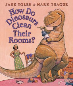 Book - How Do Dinosaurs Clean Their Room by Jane Yolen
